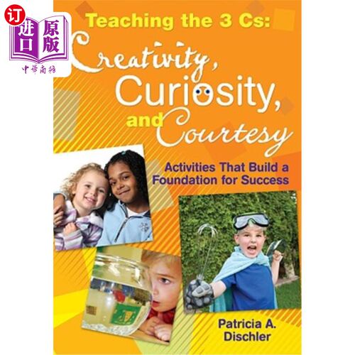 海外直订Teaching the 3 Cs: Creativity, Curiosity, and Courtesy: Activities That Build a  教3个CS：创造力、好奇心和