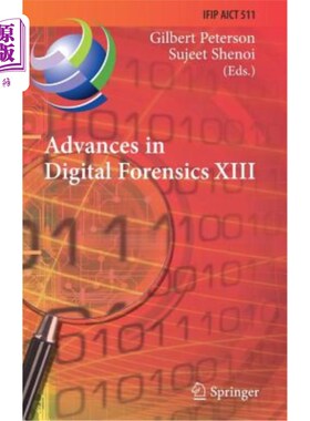 海外直订Advances in Digital Forensics XIII: 13th Ifip Wg 11.9 International Conference,  数字取证进展XIII