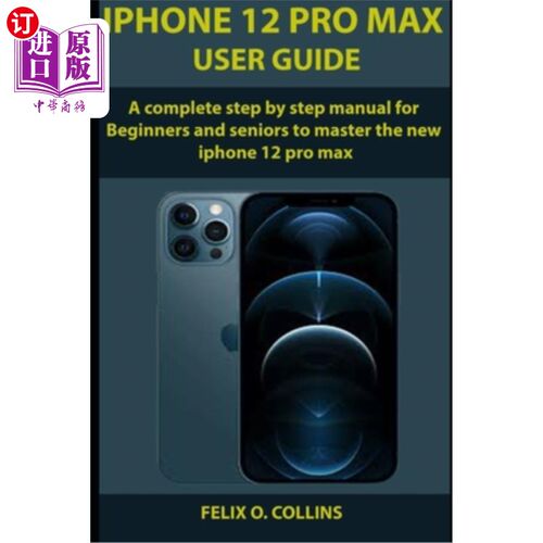 海外直订iPhone 12 PRO MAX USER GUIDE: A Complete Step By Step Manual for Beginners and s iPhone 12