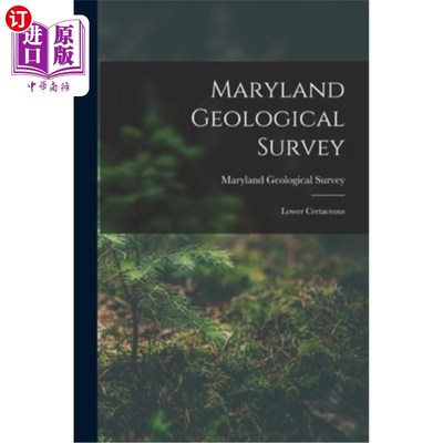 海外直订Maryland Geological Survey: Lower Cretaceous 马里兰州地质调查:下白垩纪