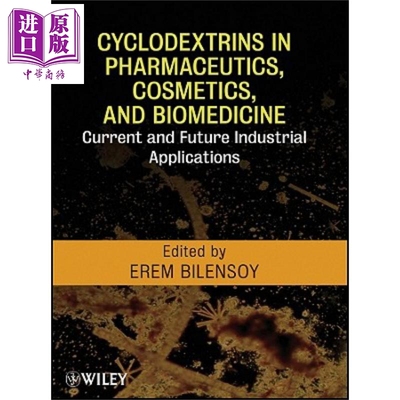 药物制剂 化妆品和生物医药目前及未来工业应用Cyclodextrins In Pharmaceutics Cosmetics And Biomedicine英文原版Erem Bil