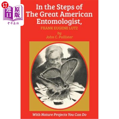 海外直订In the Steps of the Great American Entomologist, Frank Eugene Lutz 《伟大的美国昆虫学家弗兰克·尤金·卢茨的足