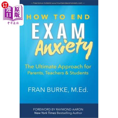 海外直订How to End Exam Anxiety: The Ultimate Approach for Parents, Teachers & Students 如何消除考试焦虑:家长、教师和学