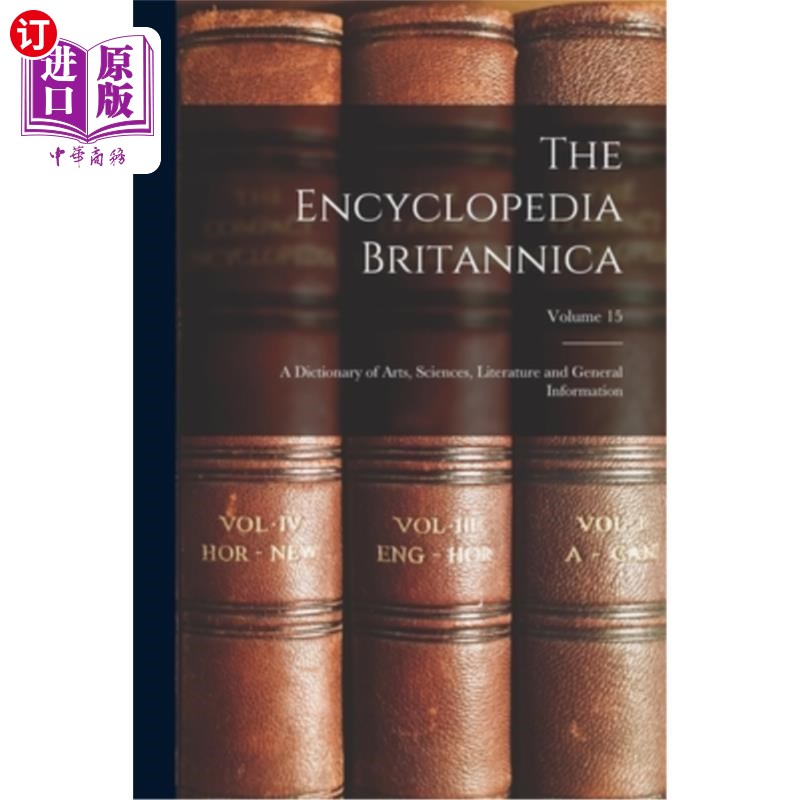 海外直订The Encyclopedia Britannica: A Dictionary of Arts, Sciences, Literature and Gene 大英百科全书:艺术、科学、