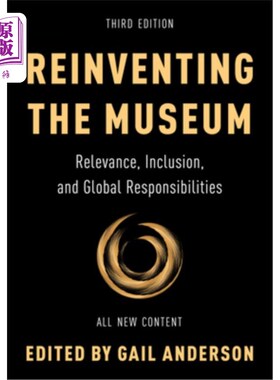 海外直订Reinventing the Museum: Relevance, Inclusion, and Global Responsibilities 重塑博物馆:相关性、包容性和全球责