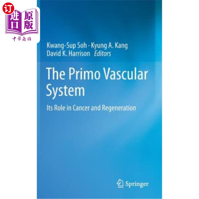 海外直订医药图书The Primo Vascular System: Its Role in Cancer and Regeneration Primo血管系统：在癌症和再生中的作用
