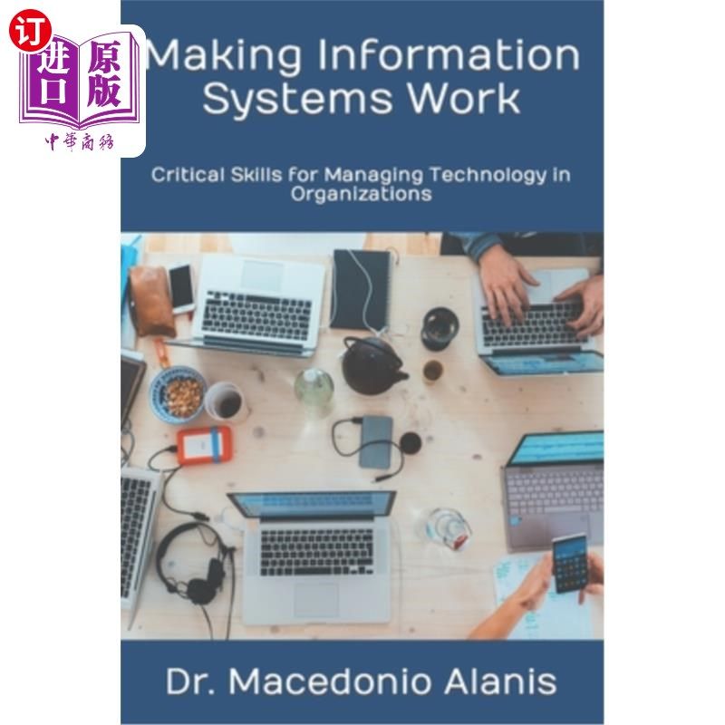 海外直订Making Information Systems Work: Critical Skills for Managing Technology in Orga 使信息系统工作:组织中管理