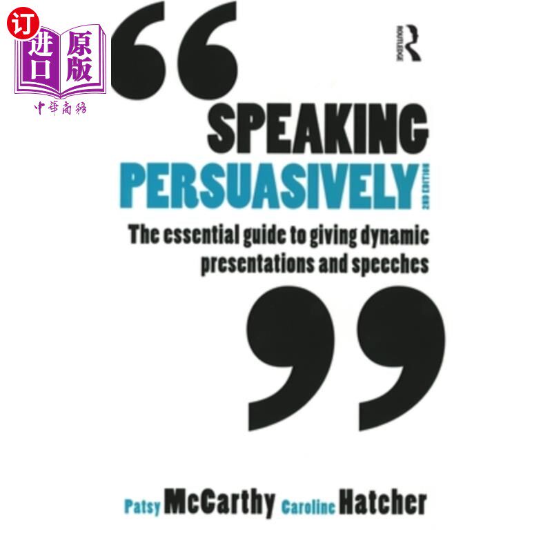 海外直订Speaking Persuasively: The Essential Guide to Giving Dynamic Presentations and S 有说服力的演讲:给动态的演