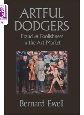 海外直订Artful Dodgers: Fraud & Foolishness in the Art Market 巧妙的闪避者：艺术市场的欺诈和愚蠢