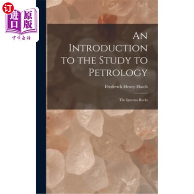 海外直订An Introduction to the Study to Petrology: The Igneous Rocks 岩石学研究导论:火成岩