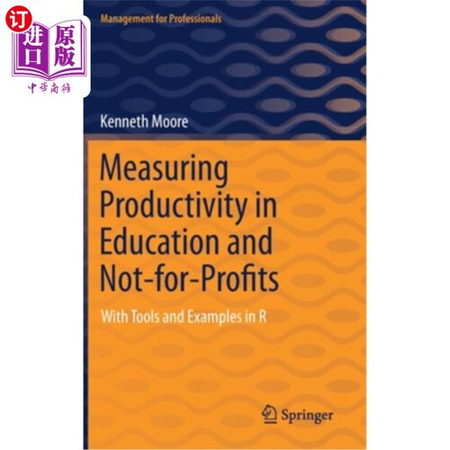 海外直订Measuring Productivity in Education and Not-For-Profits: With Tools and Examples 衡量教育和非营利组织的生产