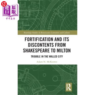 海外直订Fortification and Its Discontents from Shakespeare to Milton: Trouble in the Wal 从莎士比亚到弥尔顿的防御工