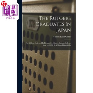 Delivered Rutgers 海外直订The Kirkpatrick 罗格斯大学毕业生在日本 Rutg Graduates 188 Japan Chapel Address