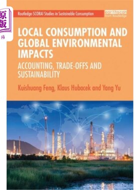 海外直订Local Consumption and Global Environmental Impacts: Accounting, Trade-Offs and S 本地消费和全球环境影响:核