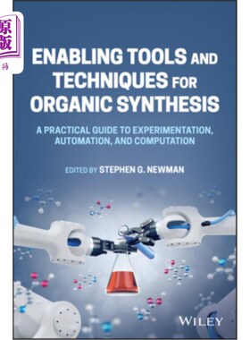 海外直订Enabling Tools and Techniques for Organic Synthesis: A Practical Guide to Experi 使能有机合成的工具和技术: