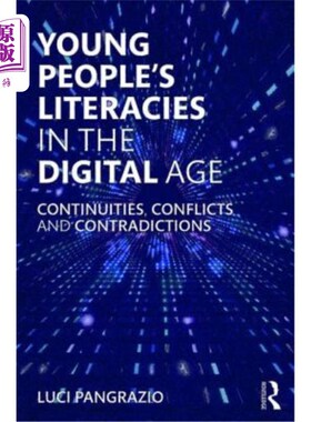 海外直订Young People's Literacies in the Digital Age: Continuities, Conflicts and Contra 数字时代青年文学:延续、冲