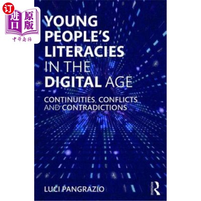 海外直订Young People's Literacies in the Digital Age: Continuities, Conflicts and Contra 数字时代青年文学:延续、冲