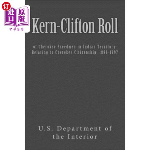 海外直订Kern-Clifton Roll: of Cherokee Freedmen in Indian Territory: Relating to Cheroke 克恩·克利夫顿：印度境内的