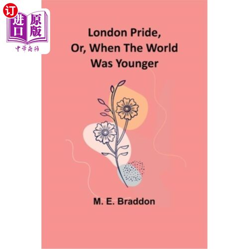 海外直订London Pride, Or, When the World Was Younger 伦敦的骄傲，或者，当世界年轻的时候