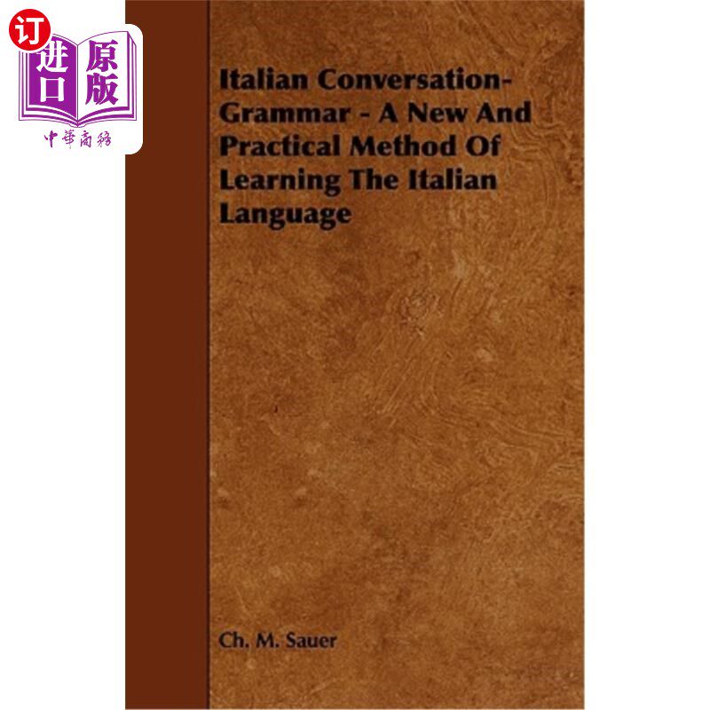 海外直订Italian Conversation-Grammar - A New and Practical Method of Learning the Italia 意大利语会话语法——学习意
