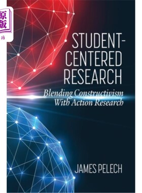 海外直订Student-Centered Research: Blending Constructivism With Action Research 以学生为中心的研究:建构主义与行动研