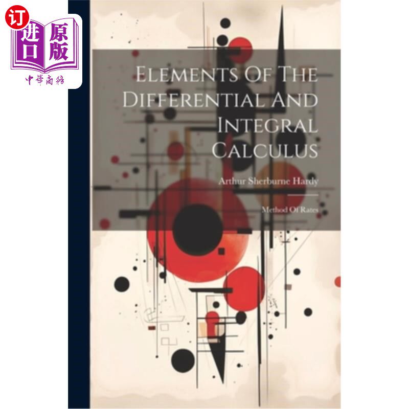 海外直订Elements Of The Differential And Integral Calculus: Method Of Rates 微分与积分的要素：比率的方法