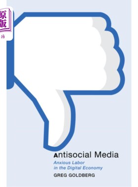 海外直订Antisocial Media: Anxious Labor in the Digital Economy 反社交媒体:数字经济中的焦虑劳动力