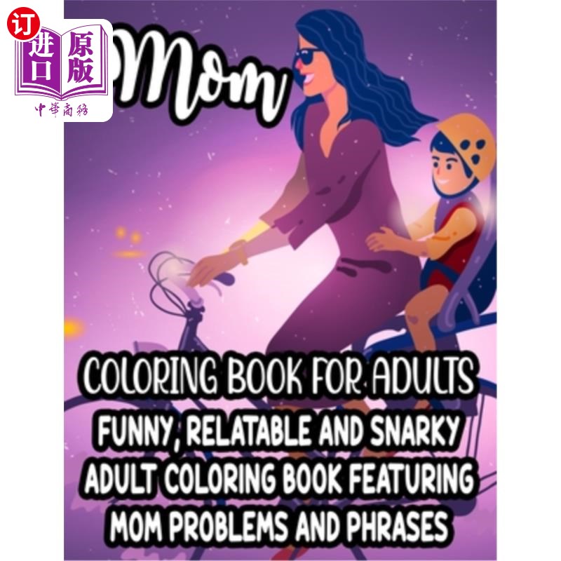 海外直订Mom Coloring Book For Adults Funny, Relatable And Snarky Adult Coloring Book Fea 妈妈的成人着色书有趣，相关