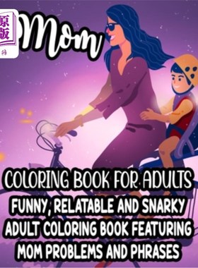 海外直订Mom Coloring Book For Adults Funny, Relatable And Snarky Adult Coloring Book Fea 妈妈的成人着色书有趣，相关
