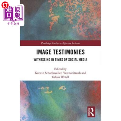 海外直订Image Testimonies: Witnessing in Times of Social Media 图像证词：社交媒体时代的见证