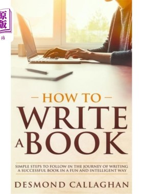 海外直订How to Write a Book: Simple Steps To Follow In The Journey Of Writing A Successf 如何写书：以有趣和聪明的方