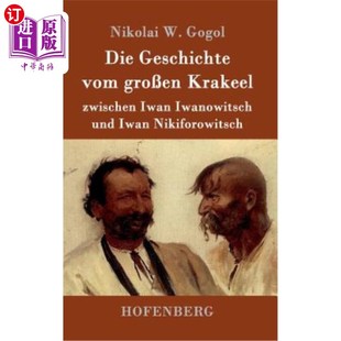 Iwan Die Krakeel 海外直订德语 Iwanowitsch 关于隆重工业 vom Nikiforowit Geschichte 故事伊 gro?en und zwischen