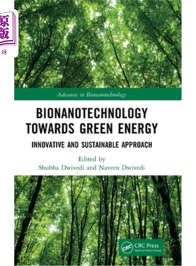海外直订Bionanotechnology Towards Green Energy: Innovative and Sustainable Approach 生物纳米技术走向绿色能源:创新和