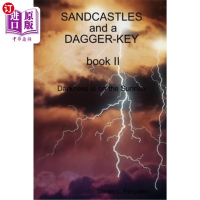 海外直订SANDCASTLES and a DAGGER-KEY, book II, darkness is on the sunrise: Darkness is o 沙堡与匕首钥匙，第二卷，日