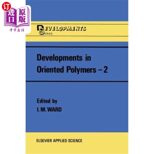 海外直订Developments in Oriented Polymers--2 取向聚合物的发展—2
