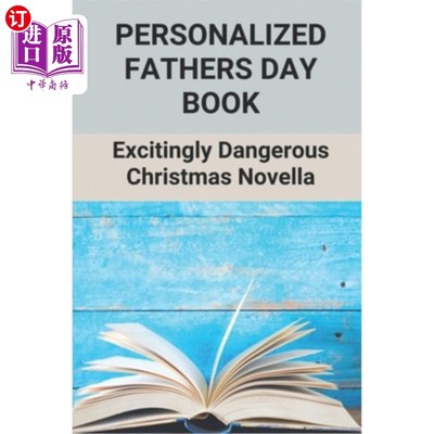 海外直订Personalized Fathers Day Book: Excitingly Dangerous Christmas Novella: Books For 个性化父亲节书籍：令人兴奋