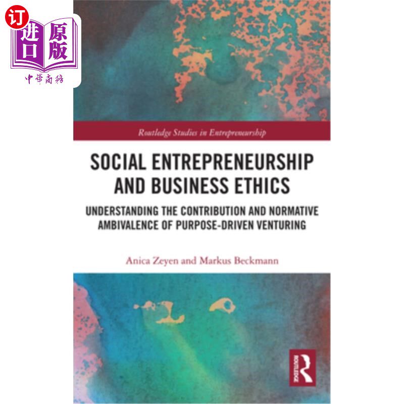 海外直订Social Entrepreneurship and Business Ethics: Understanding the Contribution and 社会企业家精神和商业伦理: