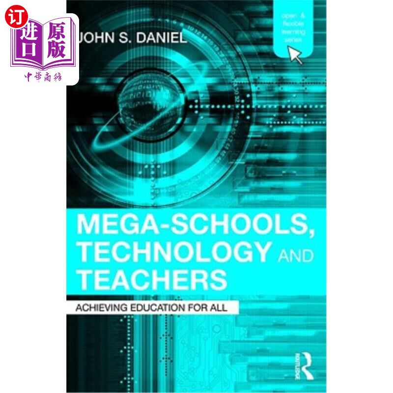 海外直订Mega-Schools, Technology and Teachers: Achieving Education for All 大型学校、技术和教师:实现全民教育