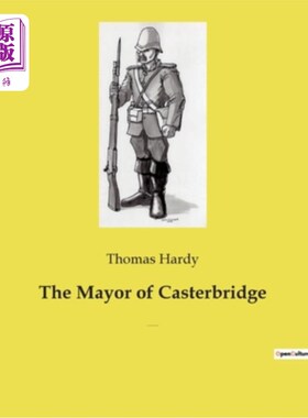 海外直订The Mayor of Casterbridge: The Life and Death of a Man of Character 卡斯特桥市长:一个有品格的人的生与死