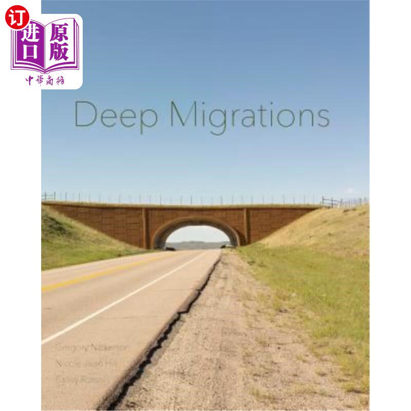 海外直订Deep Migrations: Documenting Wildlife Movement in Wyoming 深层迁徙:记录怀俄明的野生动物运动