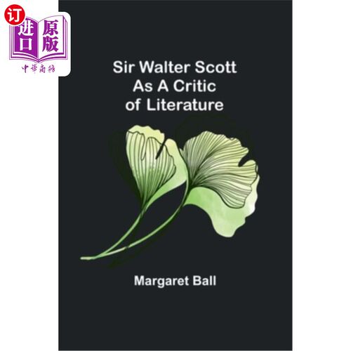 海外直订Sir Walter Scott as a Critic of Literature 沃尔特·司各特爵士作为文学批评家