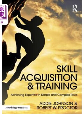 海外直订Skill Acquisition and Training: Achieving Expertise in Simple and Complex Tasks 技能获得和培训：在简单和复