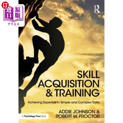 海外直订Skill Acquisition and Training: Achieving Expertise in Simple and Complex Tasks 技能获得和培训：在简单和复