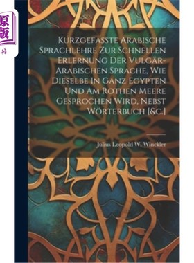 海外直订Kurzgefasste Arabische Sprachlehre Zur Schnellen Erlernung Der Vulg?r-arabischen 阿拉伯语的翻译结果：