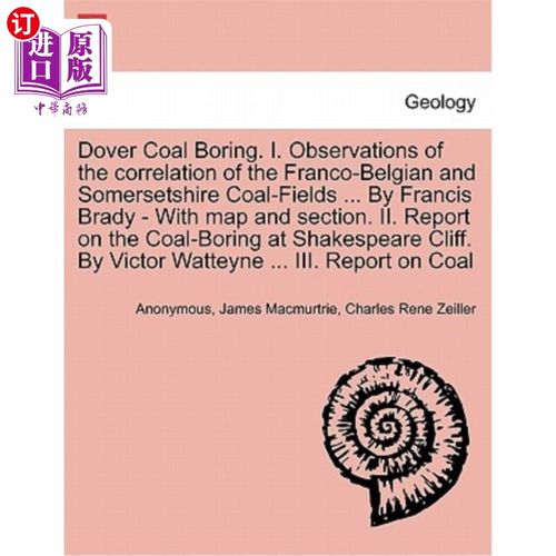 海外直订Dover Coal Boring. I. Observations of the Correlation of the Franco-Belgian and  多佛煤炭无聊。一、法比煤田