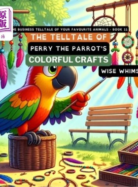 海外直订The Telltale of Perry the Parrot's Colorful Crafts 鹦鹉佩里彩色工艺品的故事