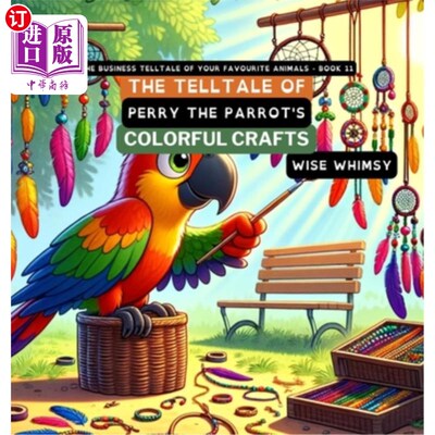 海外直订The Telltale of Perry the Parrot's Colorful Crafts 鹦鹉佩里彩色工艺品的故事