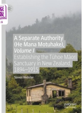 海外直订Separate Authority (He Mana  Motuhake), Volume I 独立权力(He Mana Motuhake)，第一卷