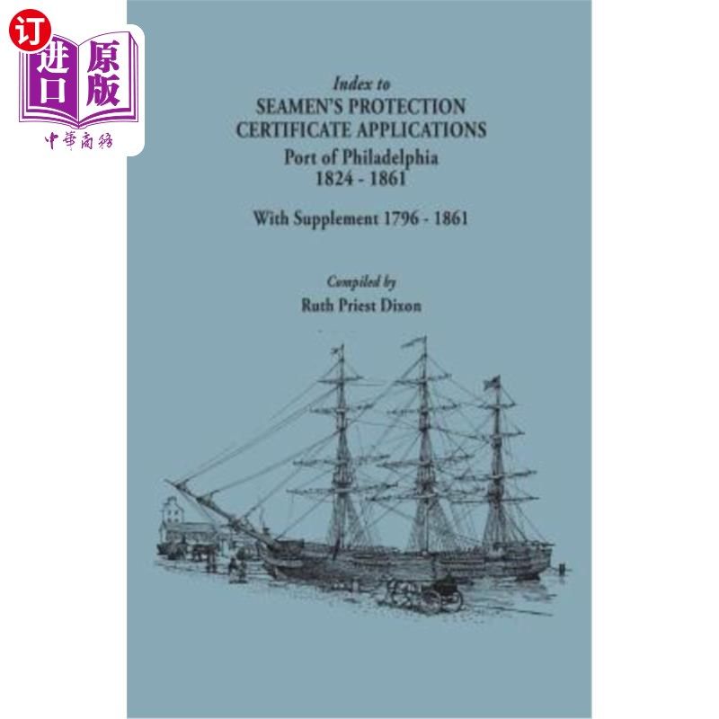 海外直订Index to Seamen's Protection Certificate Applications. Port of Philadelphia, 182 海员保护证书申请索引。费城