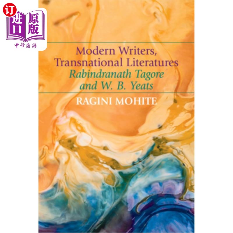 海外直订Modern Writers, Transnational Literatures: Rabindranath Tagore and W. B. Yeats 现代 作家、跨国文学：罗宾德